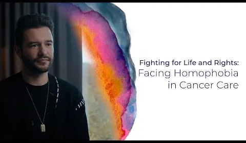 Fighting for Life and Rights: Facing Homophobia in Cancer Care