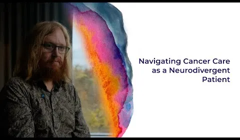Navigating Cancer Care as a Neurodivergent Patient